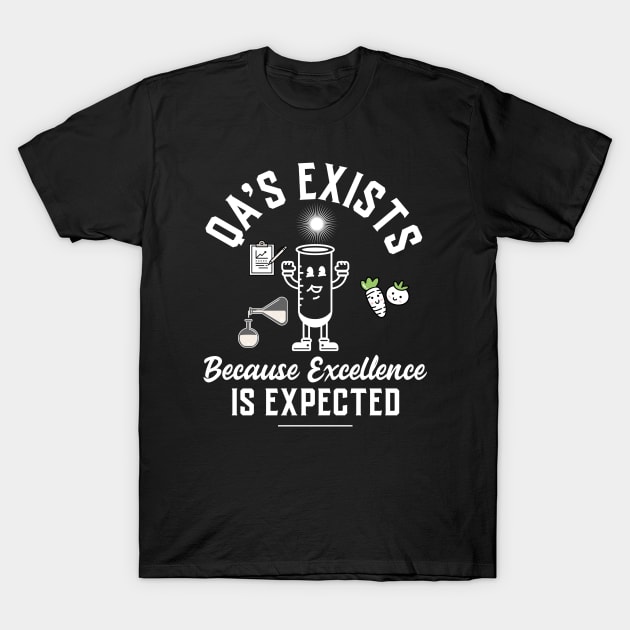 Quality Assurance Because excellence is expected in food manufacturing T-Shirt by RJS Inspirational Apparel